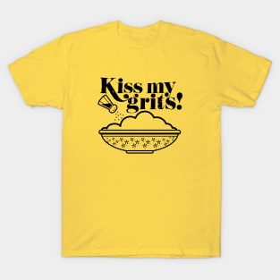 Kiss My Grits! T-Shirt